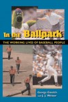 In the Ballpark: The Working Lives of Baseball People - George Gmelch, J. J. Weiner