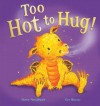 Too Hot To Hug! - Steve Smallman, Cee Biscoe