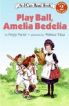 Play Ball, Amelia Bedelia (I Can Read Level 2) - Peggy Parish, Wallace Tripp