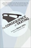 The Consequence of Skating - Steven Gillis