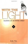 With the Light: Raising an Autistic Child, Vol. 4 (v. 4) - Keiko Tobe