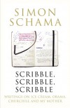 Scribble, Scribble, Scribble: Writings on Ice Cream, Obama, Churchill & My Mother - Simon Schama
