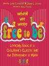 When We Were Free to Be: Looking Back at a Children's Classic and the Difference It Made - Lori Rotskoff, Laura L. Lovett, Joe Kelly, Cheryl Kilodavis, Dionne Kirschner, Francine Klagsbrun, Stephen Lawrence, Courtney Martin, Karin A. Martin, Tayloe McDonald, Trey McIntyre, Alan Alda, Peggy Orenstein, Leslie Paris, Miriam Peskowitz, Deesha Philyaw, Abigail Pogr