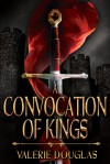 A Convocation of Kings - Valerie Douglas