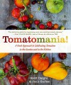 Tomatomania!: A Fresh Approach to Celebrating Tomatoes in the Garden and in the Kitchen - Scott Daigre, Jenn Garbee