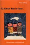 La morale dans la classe - Denis Jeffrey