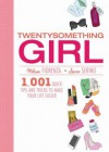 Twentysomething Girl: 1001 Quick Tips and Tricks to Make Your Life Easier - Melissa Fiorenza, Laura Serino