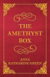 The Amethyst Box - Anna Katharine Green