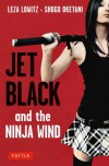 Jet Black and the Ninja Wind - Leza Lowitz;Shogo Oketani