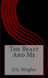 The Beast and Me - D. S. Wrights