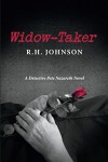 Widow-Taker: A Detective Pete Nazareth Novel (Detective Pete Nazareth Series Book 1) - R.H. Johnson