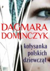 Kołysanka polskich dziewcząt - Dagmara Dominczyk