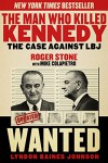 The Man Who Killed Kennedy: The Case Against LBJ - Roger Stone, Mike Colapietro