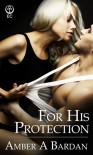 For His Protection - Amber A. Bardan