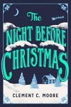 The Night Before Christmas: The Classic Account of the Visit from St. Nicholas - Clement C. Moore