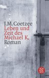 Leben Und Zeit Des Michael K - J.M. Coetzee