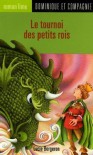 Le tournoi des petits rois - Lucie Bergeron