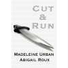 Cut & Run (Cut & Run, #1) - Madeleine Urban,  Abigail Roux