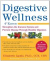 Digestive Wellness: How to Strengthen the Immune System and Prevent Disease Through Healthy Digestion - Elizabeth Lipski