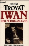 Iwan, der Schreckliche. - Henri Troyat