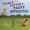 Peanut Butter's Tasty Opposites - Terry Border