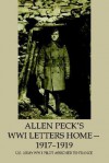 Allen Peck's Wwi Letters Home - 1917-1919: U.S. Army WW I Pilot Assigned to France - Charles E Peck