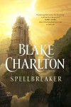 Spellbreaker - Blake Charlton