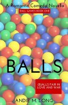 Balls: Ball Games Book One - Andie M. Long, Michelle Dunbar