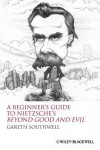 A Beginner's Guide to Nietzsche's Beyond Good and Evil - Gareth Southwell