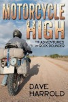 Motorcycle High: The Adventures of Rock Pounder - Dave Harrold