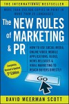 The New Rules of Marketing and PR: How to Use Social Media, Online Video, Mobile Applications, Blogs, News Releases, and Viral Marketing to Reach Buyers Directly - David Meerman Scott