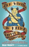 Zen Wrapped in Karma Dipped in Chocolate: A Trip Through Death, Sex, Divorce, and Spiritual Celebrity in Search of the True Dharma - Brad Warner