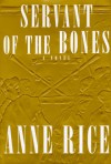 Servant of the Bones - Anne Rice
