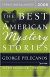 The Best American Mystery Stories 2008 - George Pelecanos, Otto Penzler, Elizabeth Strout, Chuck Hogan, Rupert Holmes, Holly Goddard Jones, Alice Munro, Scott Wolven, Peter Lasalle, Thisbe Nissen, Joyce Carol Oates, Kyle Minor, Scott Phillips, Stephen Rhodes, James Lee Burke, S.J. Rozan, Michael Connelly, Robert