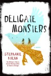Delicate Monsters - Stephanie Kuehn