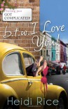 BTW, I Love You (Brothers & Sisters, #1-2) - Heidi Rice