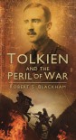 Tolkien and the Peril of War - Robert S. Blackham