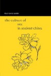 The Culture of Sex in Ancient China - Paul Rakita Goldin