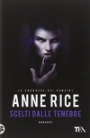 Scelti dalle tenebre. Le cronache dei vampiri - Anne Rice