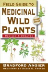 Field Guide to Medicinal Wild Plants: 2nd Edition - Bradford Angier, David K. Foster