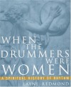 When the Drummers Were Women: A Spiritual History of Rhythm - Layne Redmond