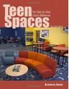 Teen Spaces: The Step-By-Step Library Makeover - Kimberly Bolan