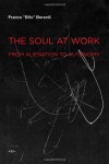 The Soul at Work: From Alientation to Autonomy - Franco Bifo Berardi