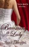 Becoming A Lady - Marie Higgins