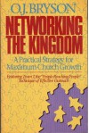 Networking The Kingdom: A Practical Strategy For Maximum Church Growth - O. J. Bryson