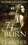 Heart Burn (The 1st Freak House Trilogy) - C.J. Archer