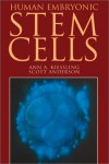 Human Embryotic Stem Cells: An Introduction to the Science and Therapeutic Potential - Ann A. Kiessling, Scott C. Anderson