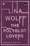 The Polyglot Lovers - Lina Wolff