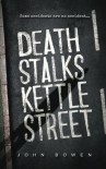 Death Stalks Kettle Street - John Bowen