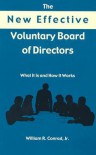 The New Effective Voluntary Board of Directors: What It Does And How It Works - William R. Conrad Jr.